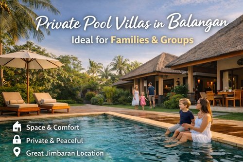 Private Pool Villas in Balangan for Families & Groups